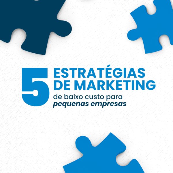 5 Estratégias de Marketing de baixo custo para pequenas empresas
